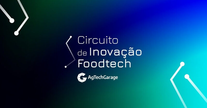 AgTech Garage abre inscrições para seu 1° Circuito de Inovação FoodTechs