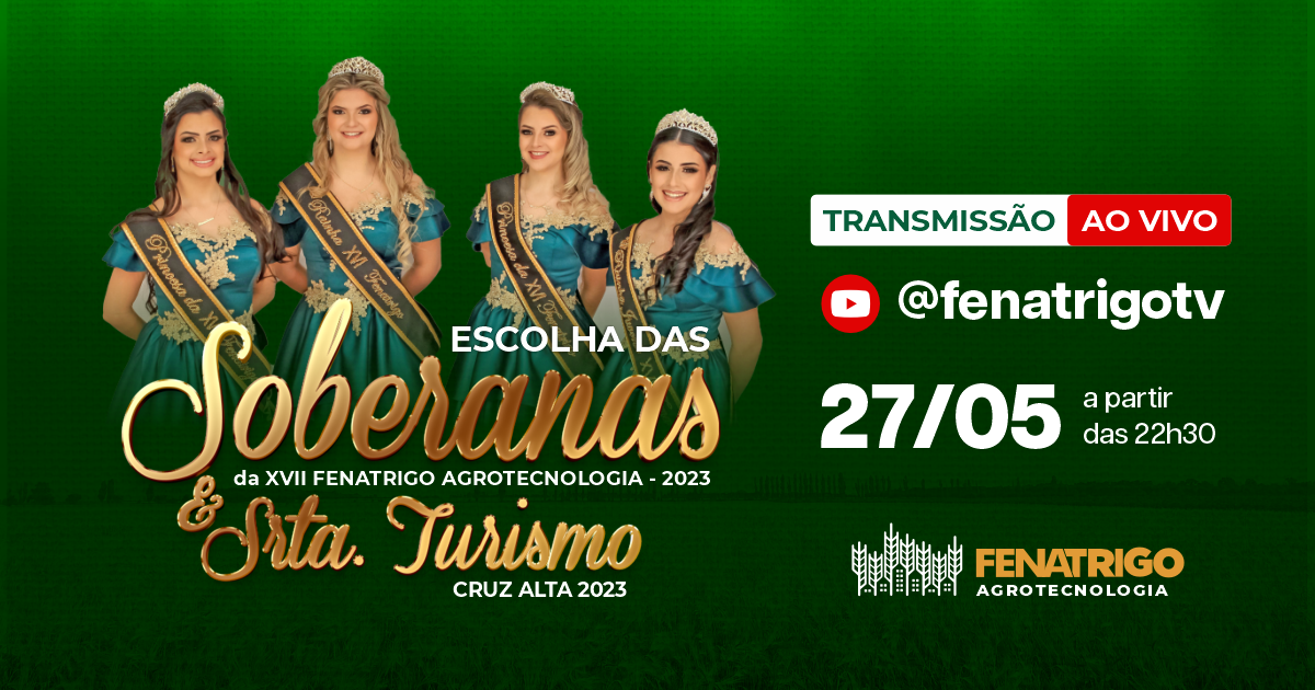 XVII Fenatrigo Agrotecnologia | Descubra quem serão as Soberanas neste sábado